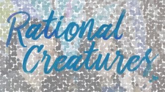 Get Persuaded by “Rational Creatures”