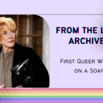 From the LWTV Archives: First Queer Woman on a Soap