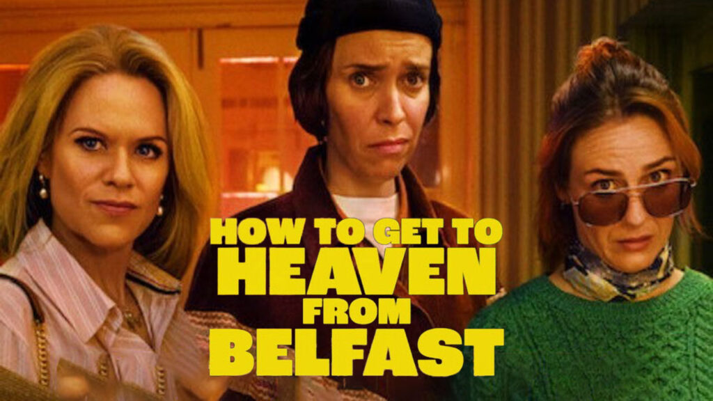 How to Get to Heaven from Belfast