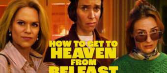 How to Get to Heaven from Belfast